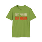 Quiet Progress Loud Results T-Shirt