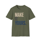 Make It Yours T-Shirt