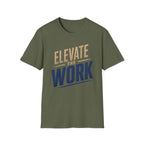 Elevate The Work T-Shirt