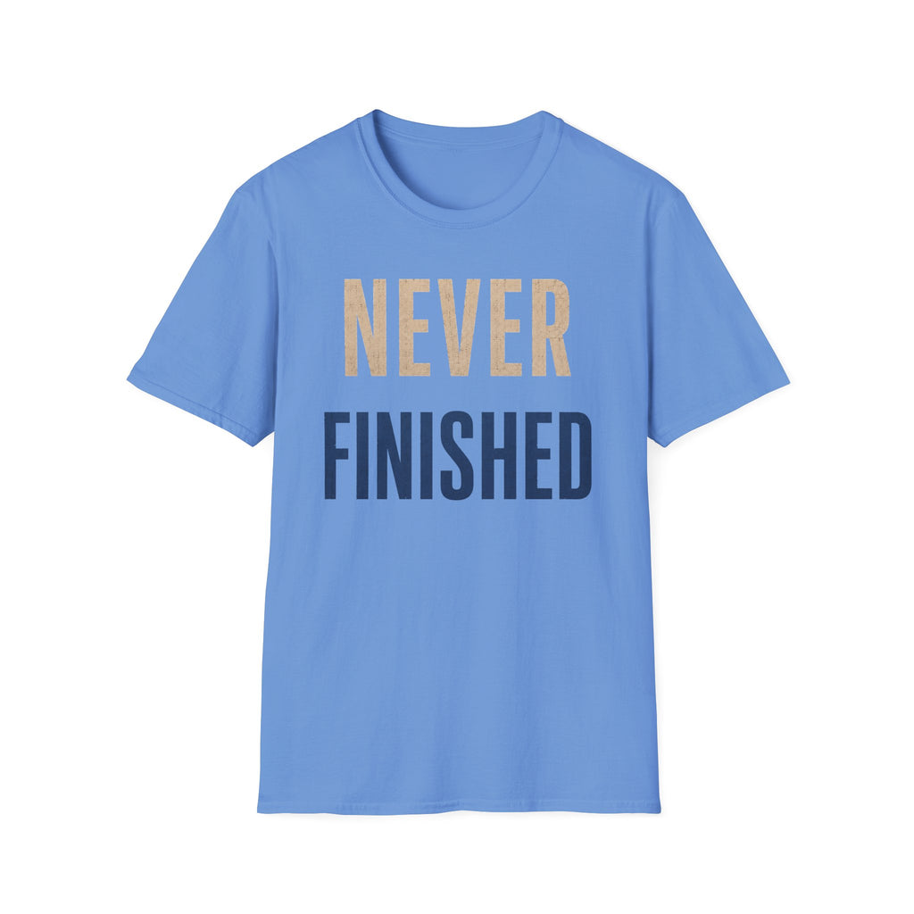 Never Finished T-Shirt