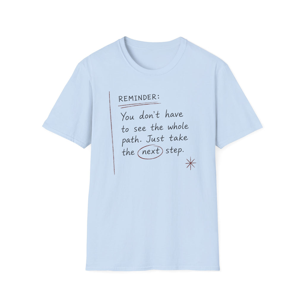 Reminder You Don't Have to See The Whole Path T-Shirt