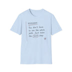 Reminder You Don't Have to See The Whole Path T-Shirt