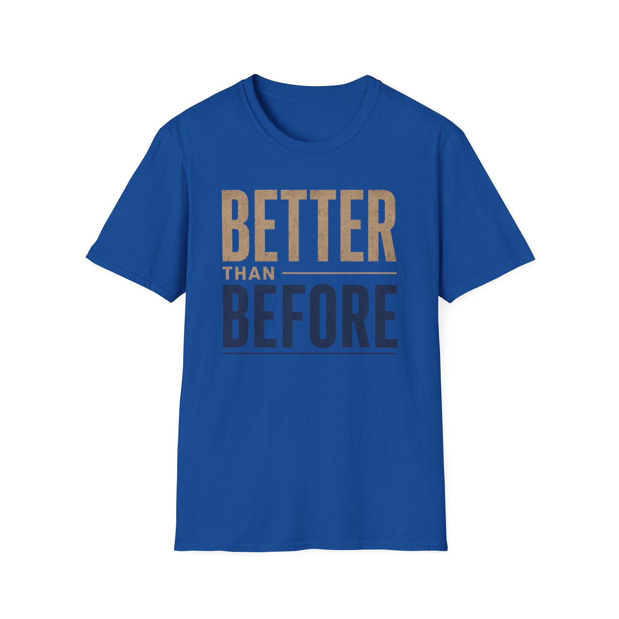 Better Than Before T-Shirt