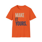 Make It Yours T-Shirt