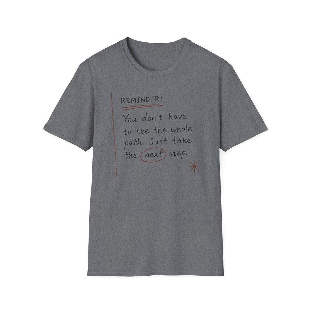 Reminder You Don't Have to See The Whole Path T-Shirt