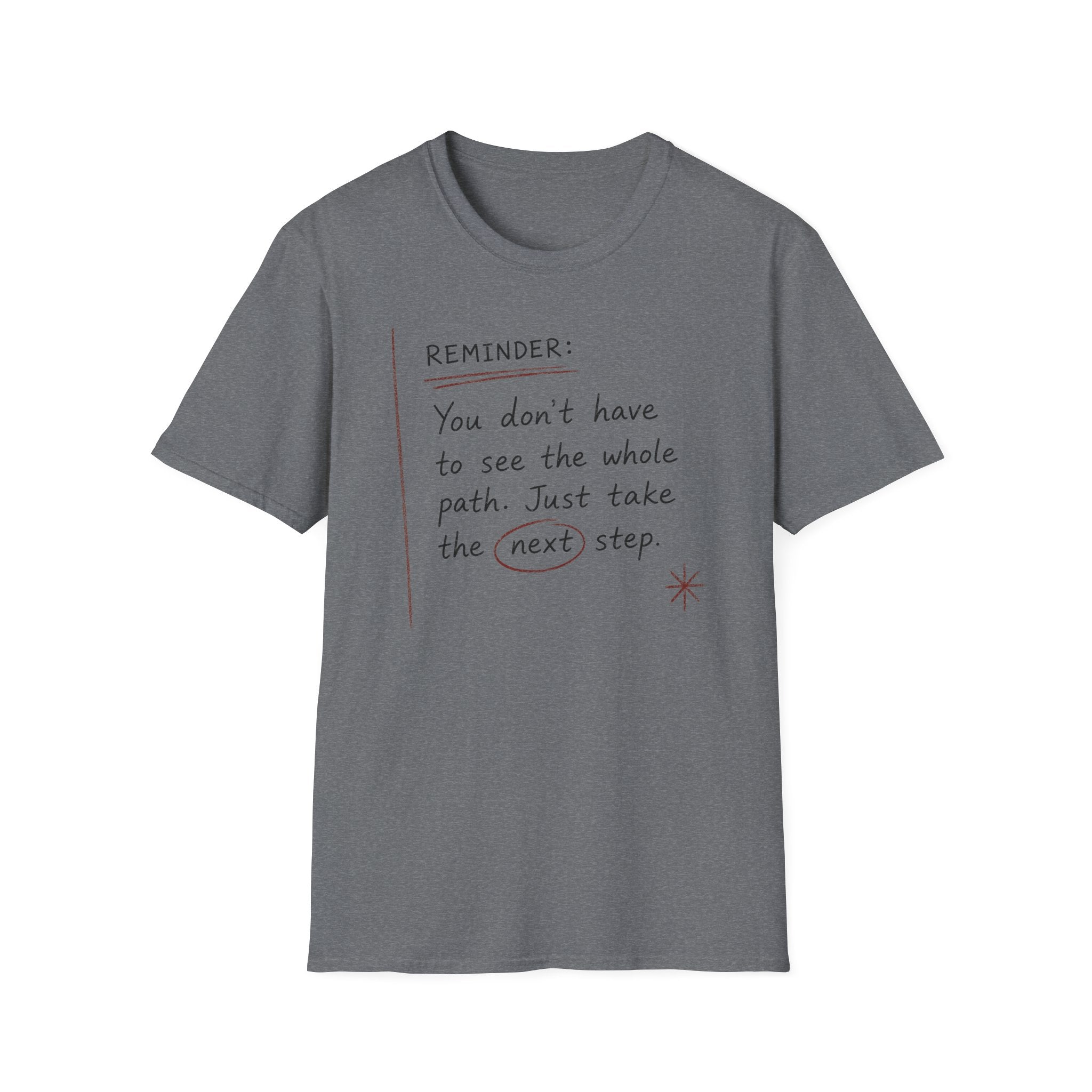 Reminder You Don't Have to See The Whole Path T-Shirt