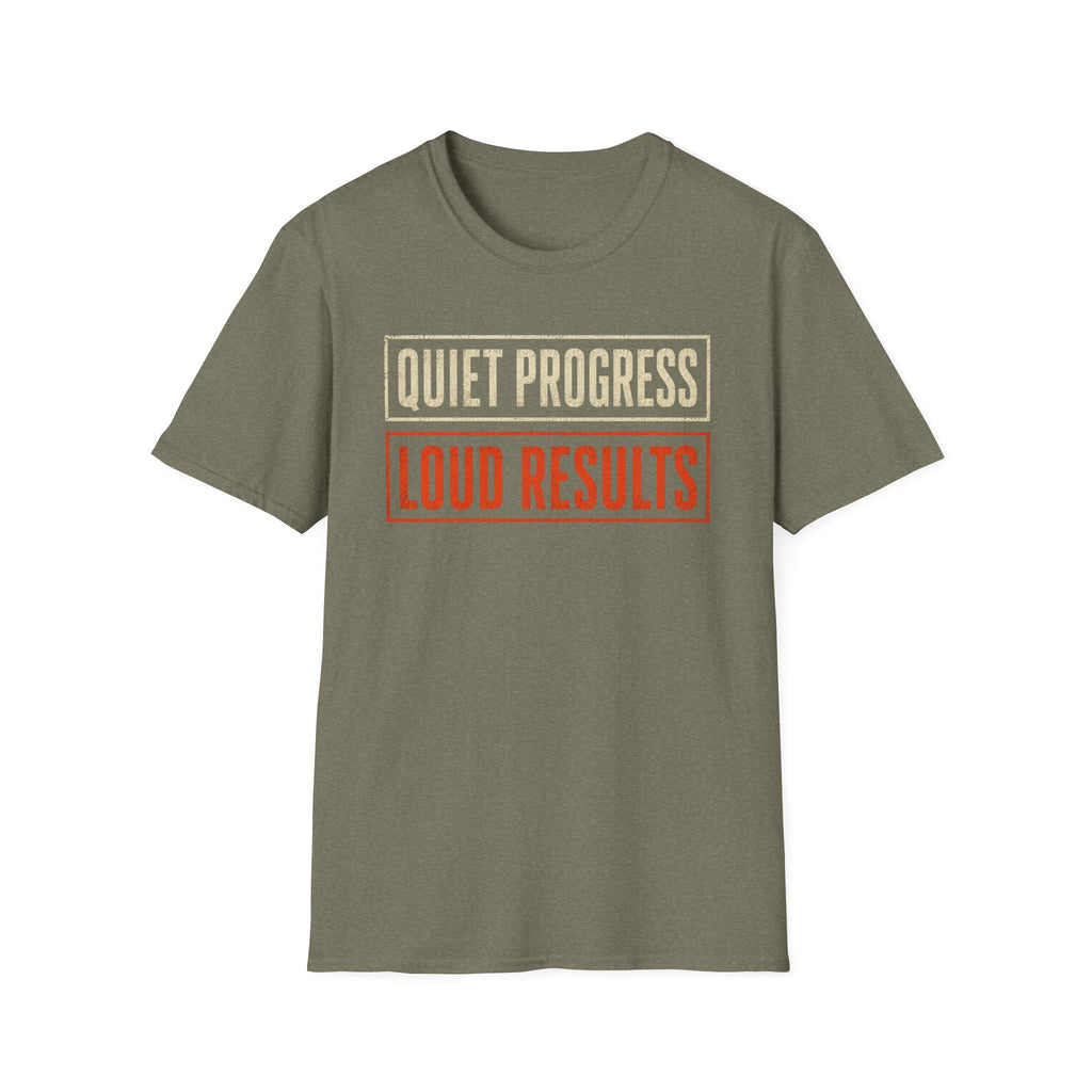 Quiet Progress Loud Results T-Shirt