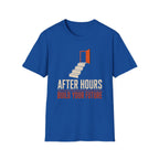 After Hours Build Your Future T-shirt