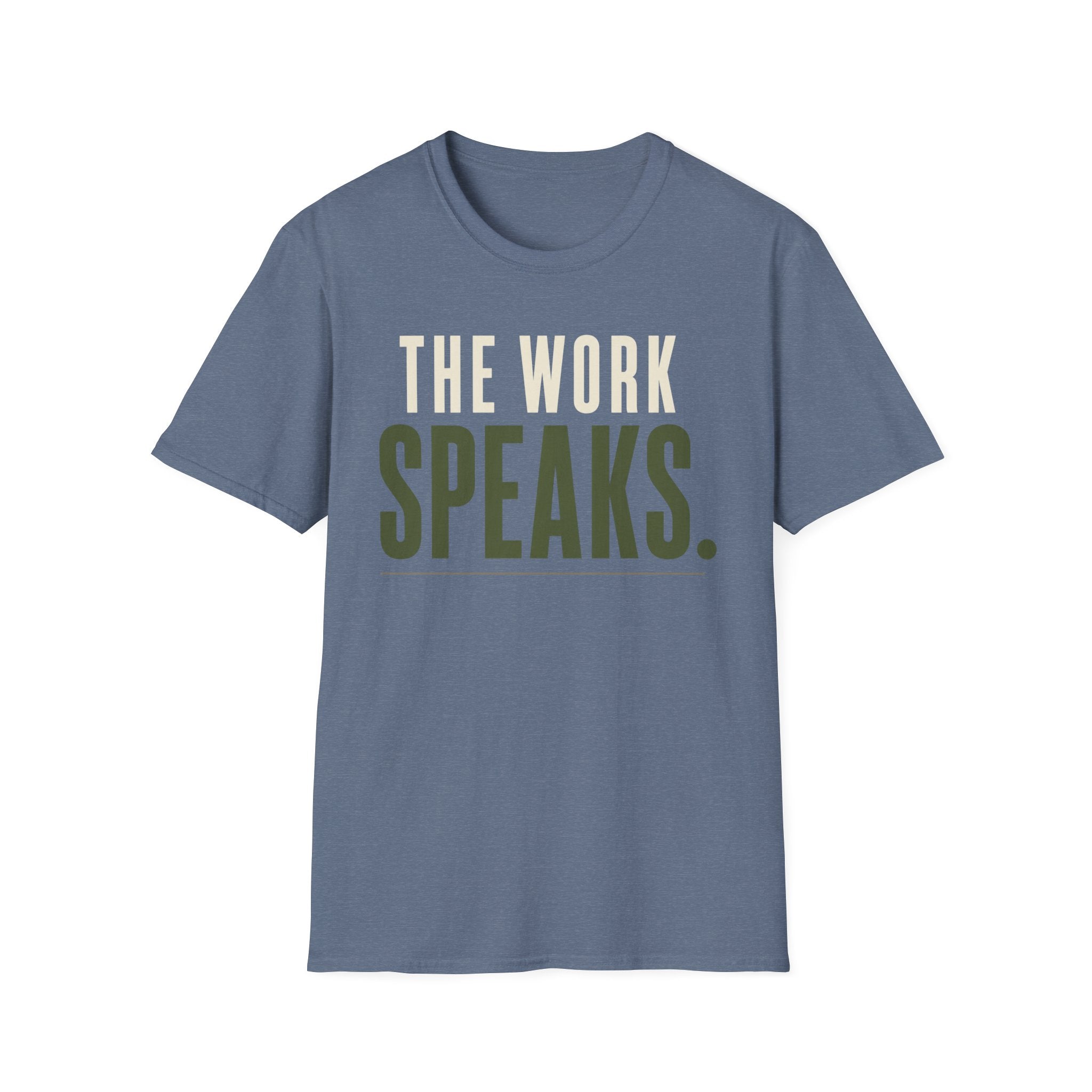 The Work Speaks T-Shirt