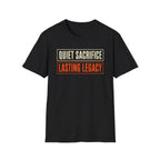 Quiet Sacrifice Lasting Legacy T-Shirt