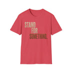 Stand For Something T-Shirt