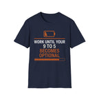 Work Until Your 9-5 Becomes Optional T-Shirt