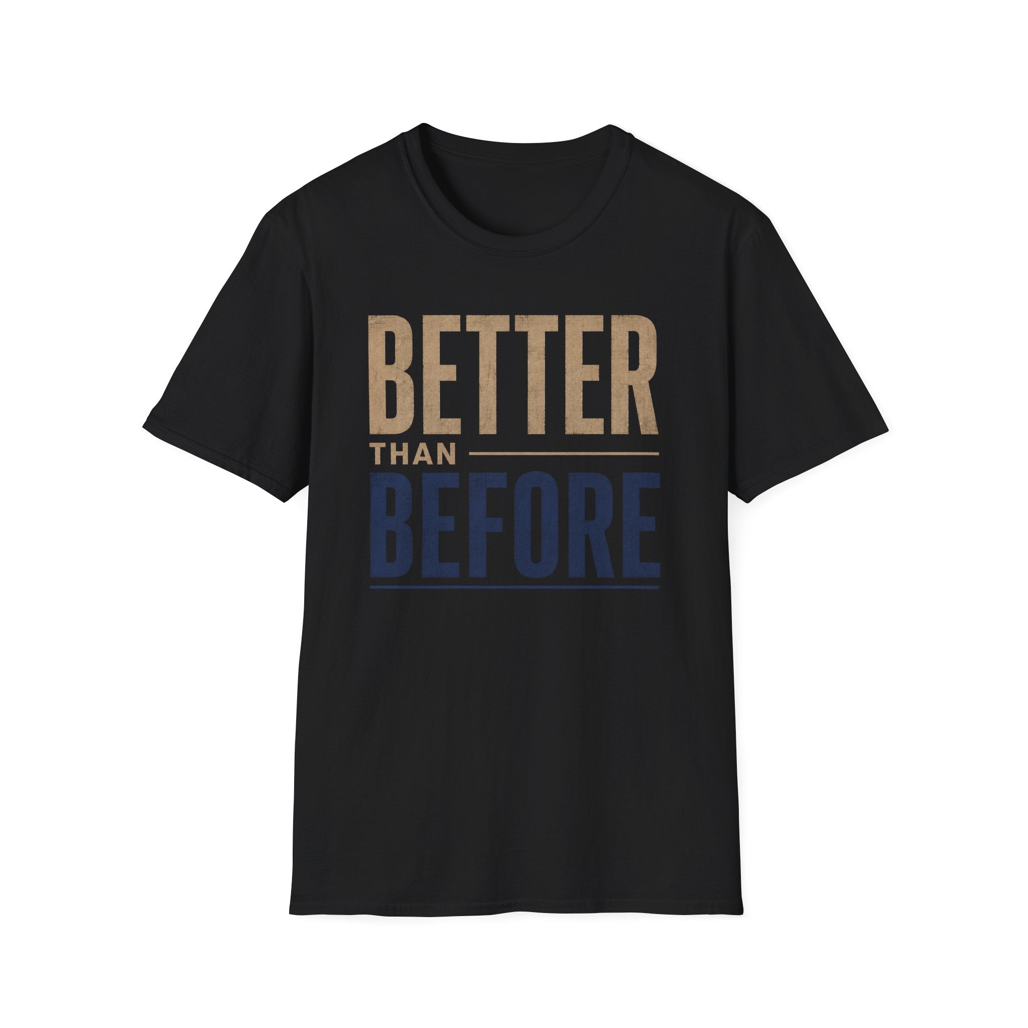Better Than Before T-Shirt