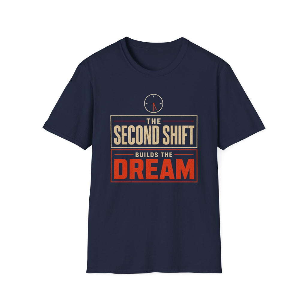 The Second Shift Builds The Dream T-Shirt