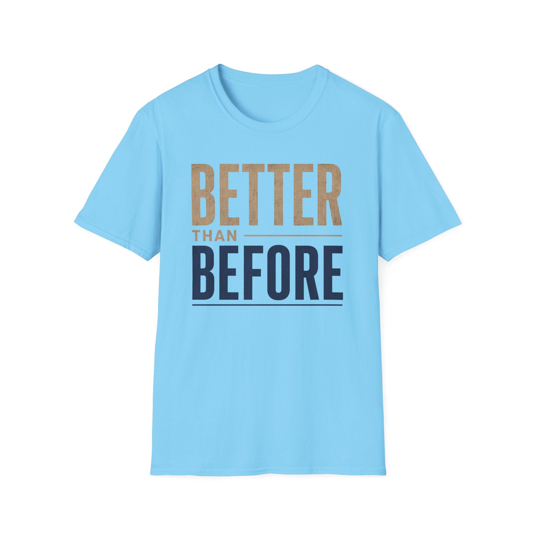 Better Than Before T-Shirt