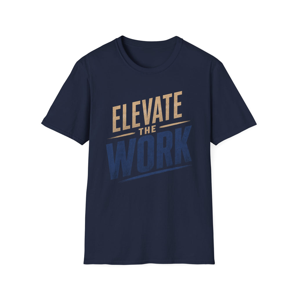 Elevate The Work T-Shirt