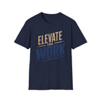 Elevate The Work T-Shirt