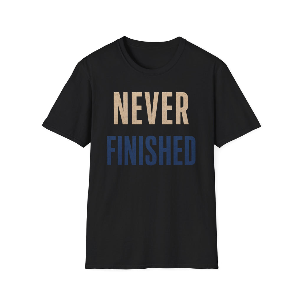 Never Finished T-Shirt