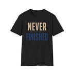 Never Finished T-Shirt