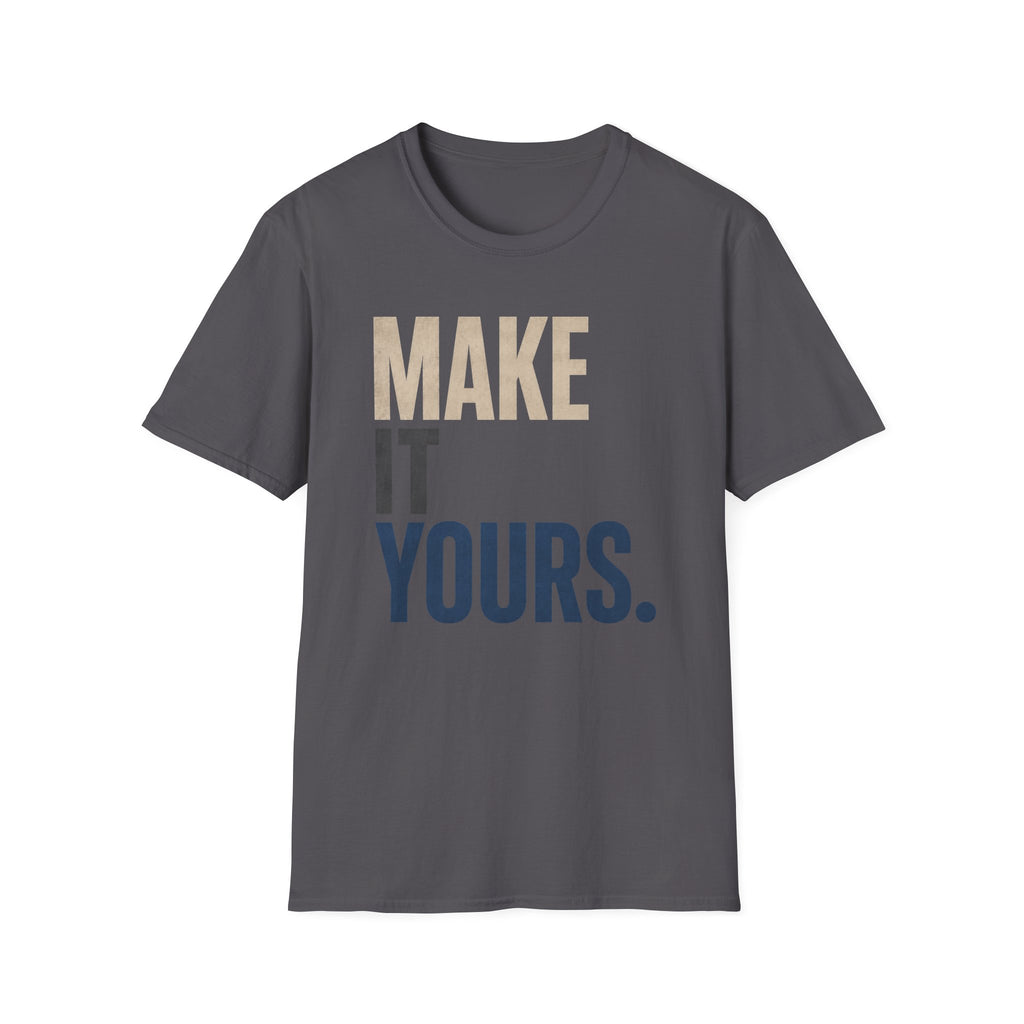 Make It Yours T-Shirt