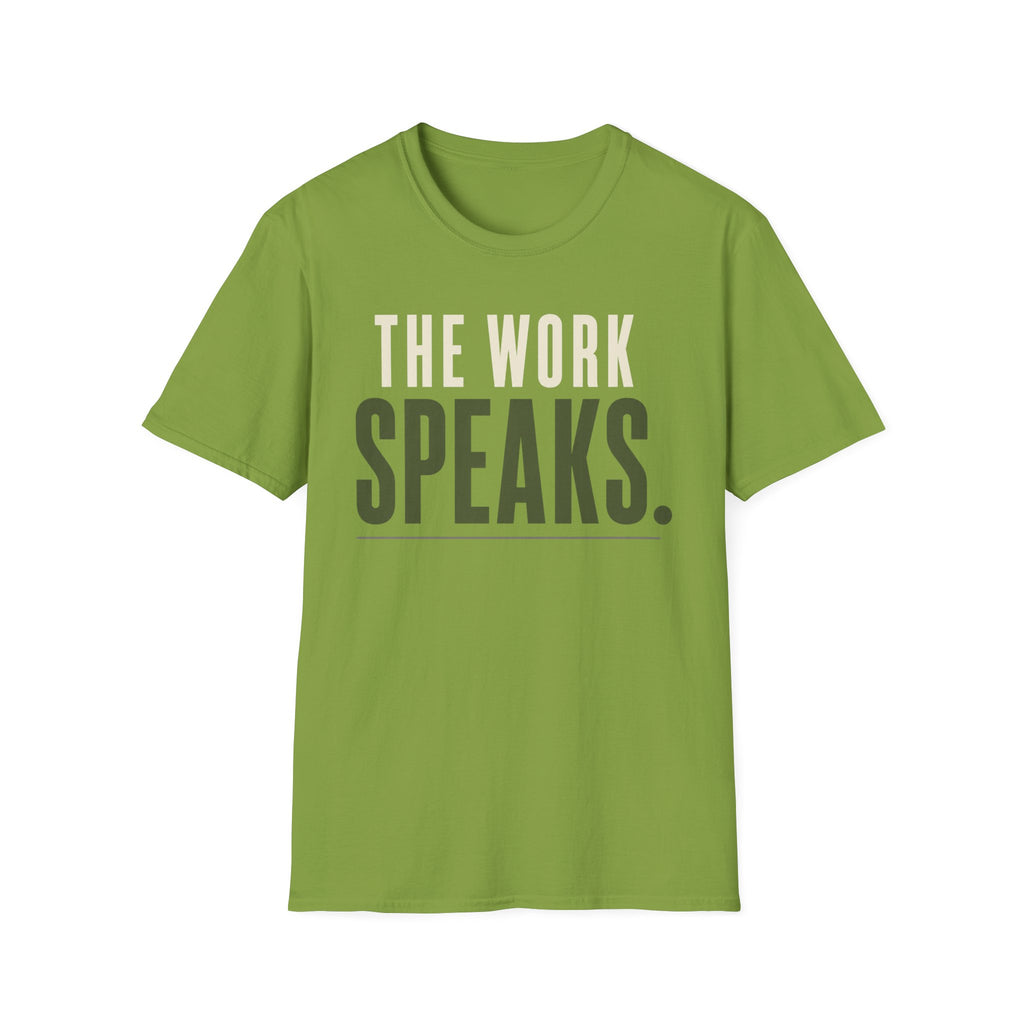 The Work Speaks T-Shirt