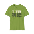 The Work Speaks T-Shirt