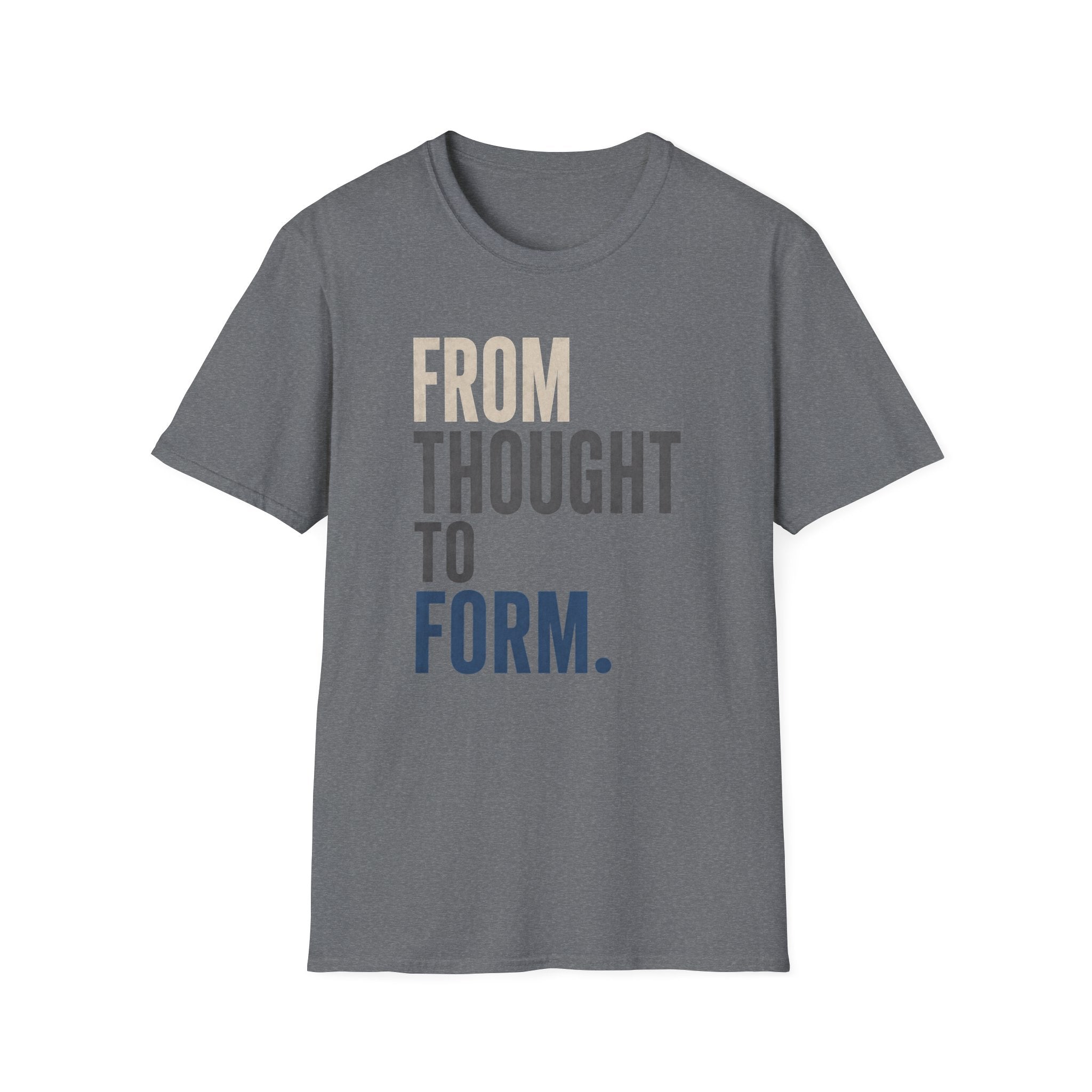 From Thought to Form T-Shirt