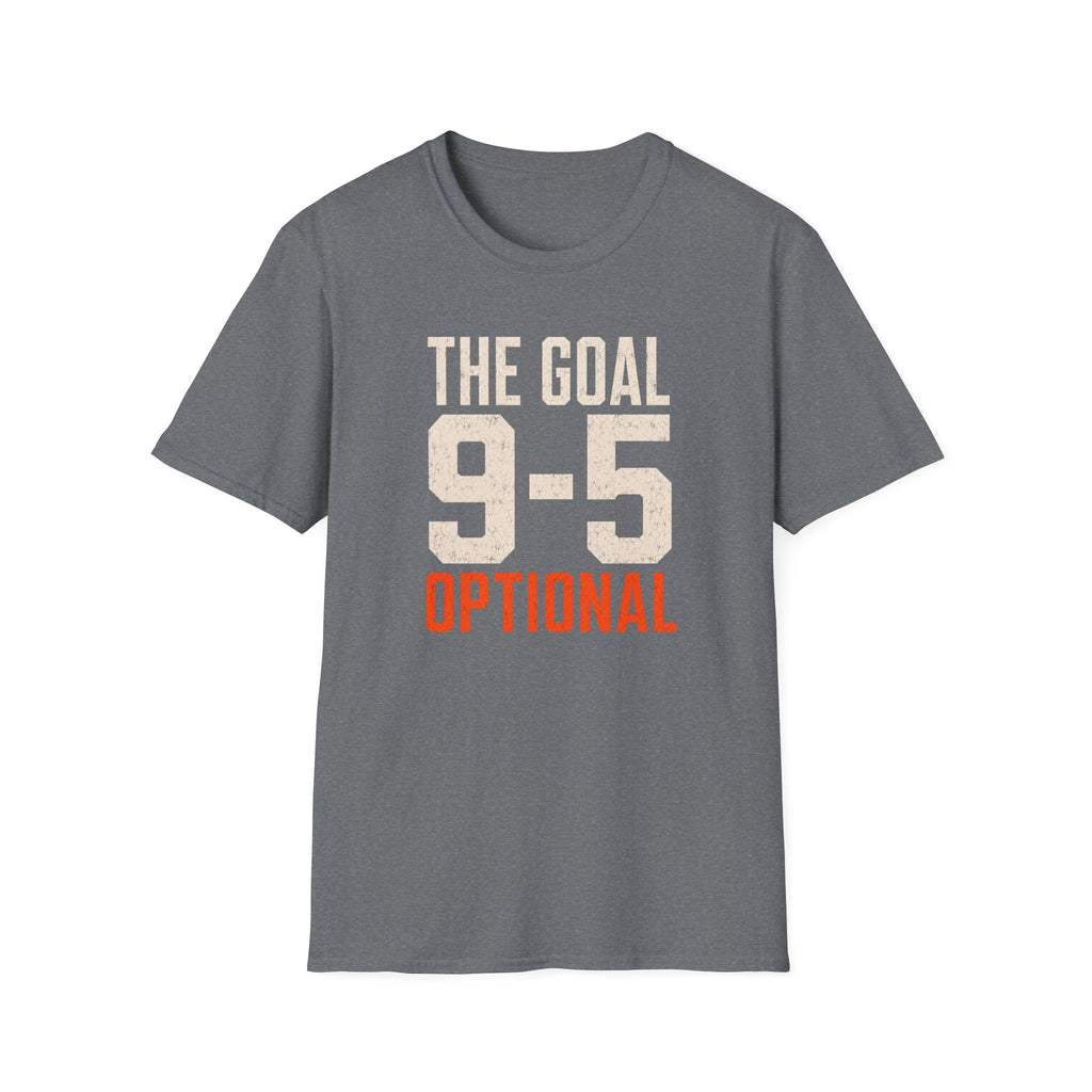 The Goal 9-5 Optional T-Shirt