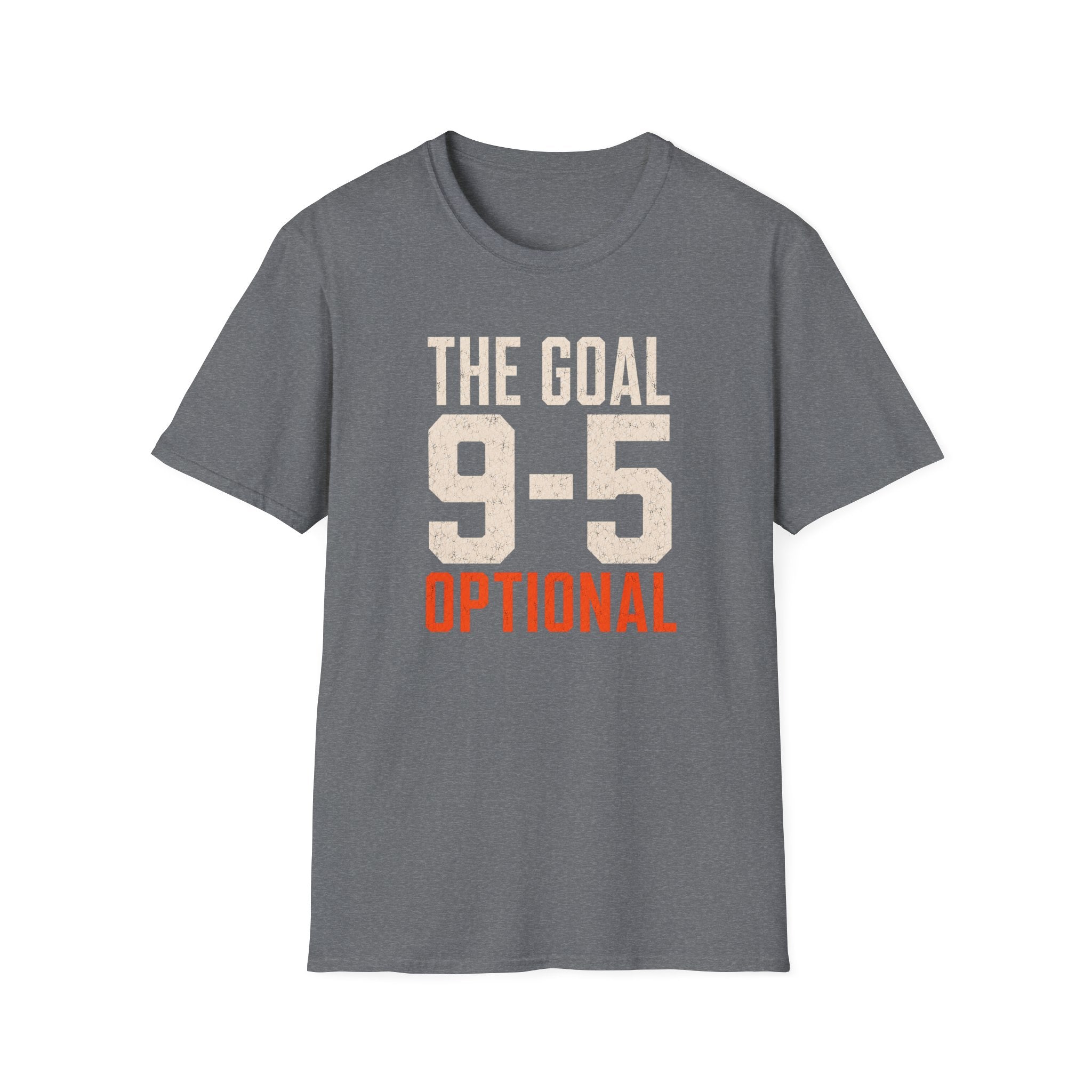 The Goal 9-5 Optional T-Shirt
