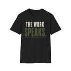 The Work Speaks T-Shirt