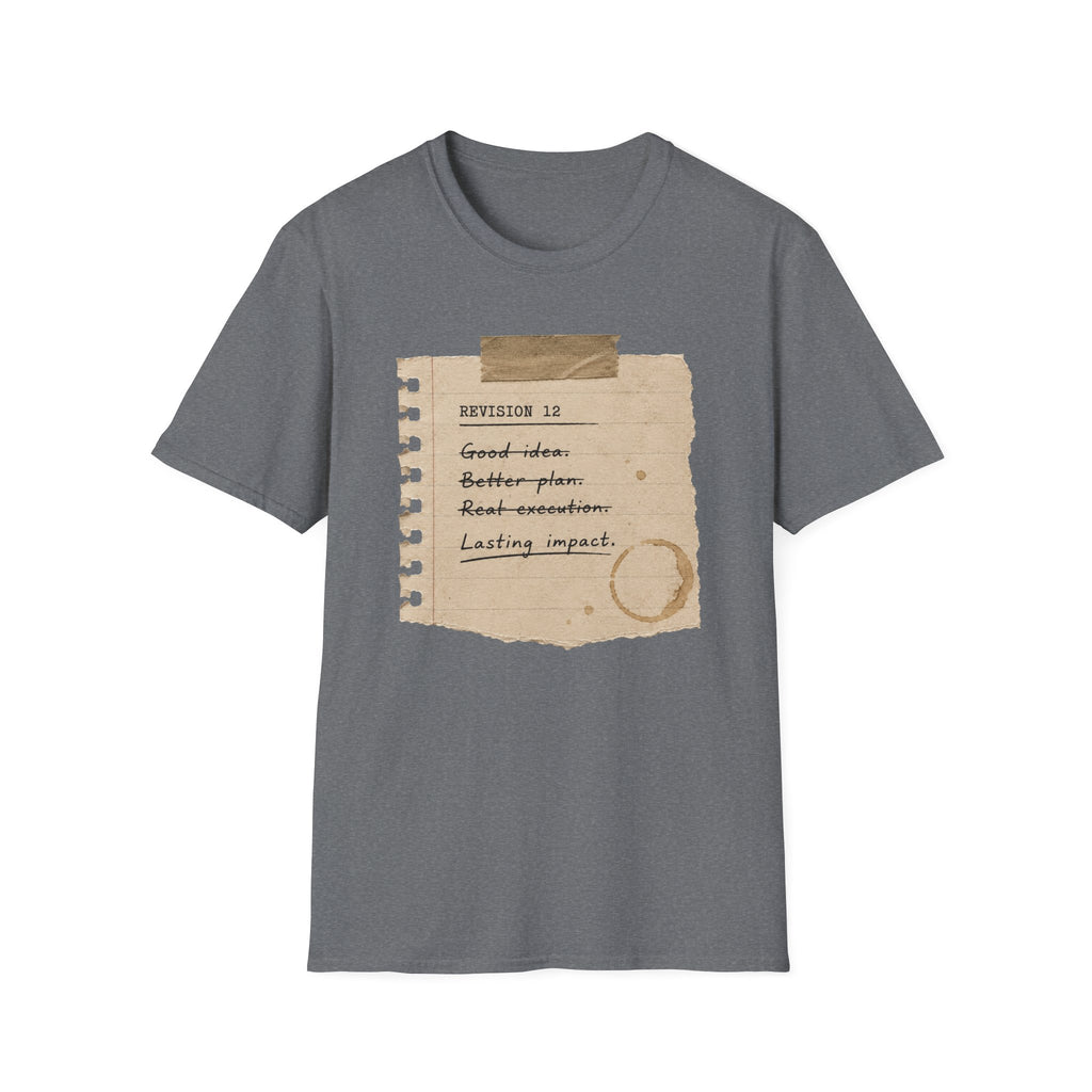 Revision 12 Good Idea Better Plan T-Shirt