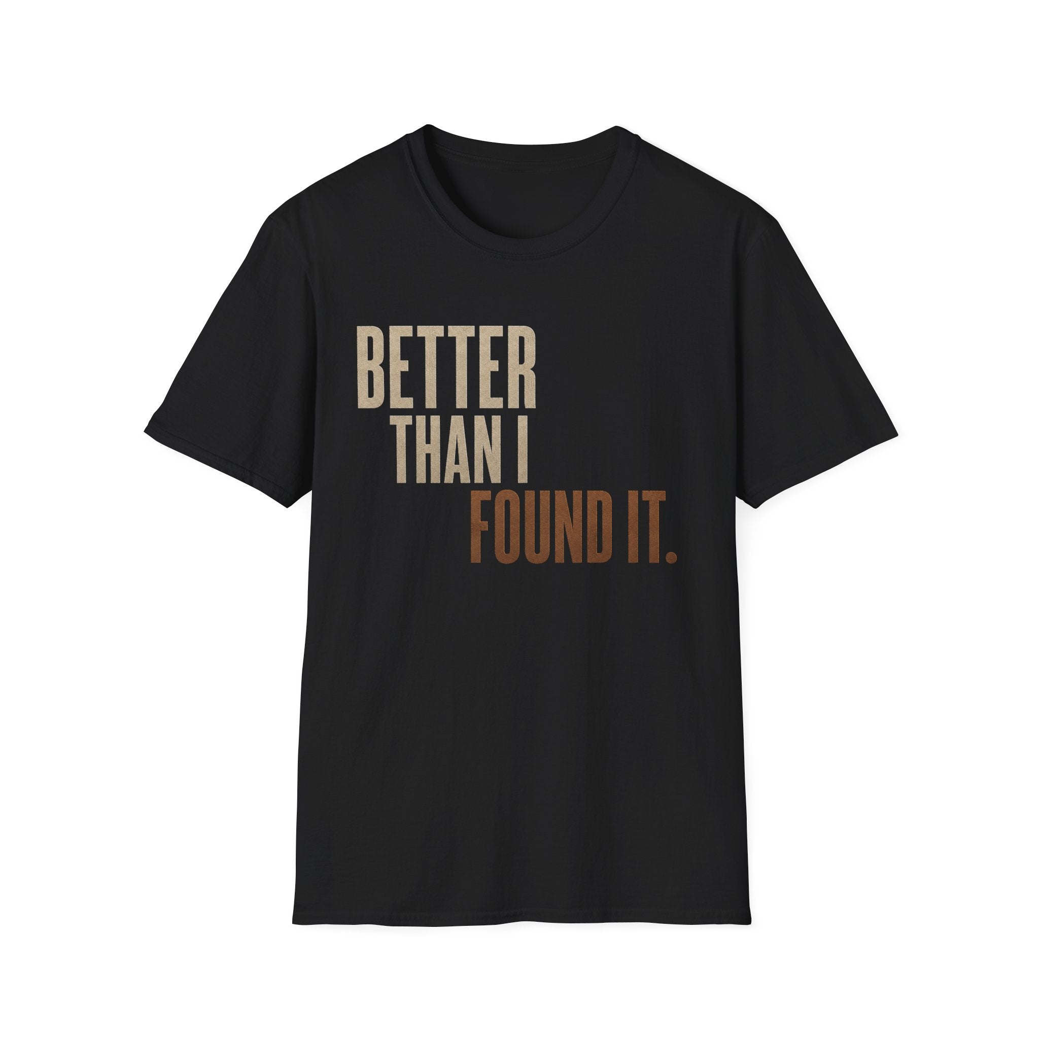 Better Than I found It T-shirt