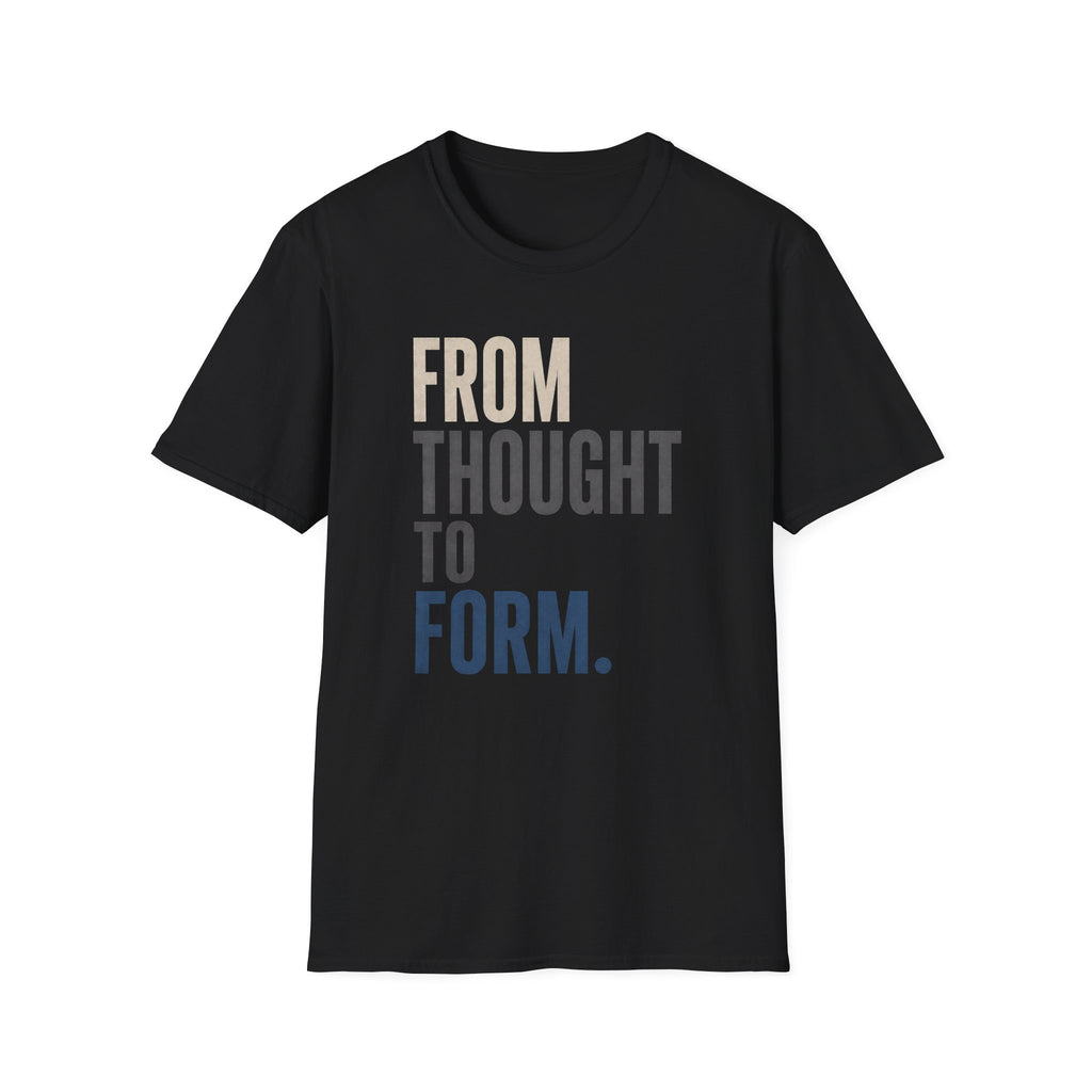 From Thought to Form T-Shirt