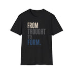 From Thought to Form T-Shirt