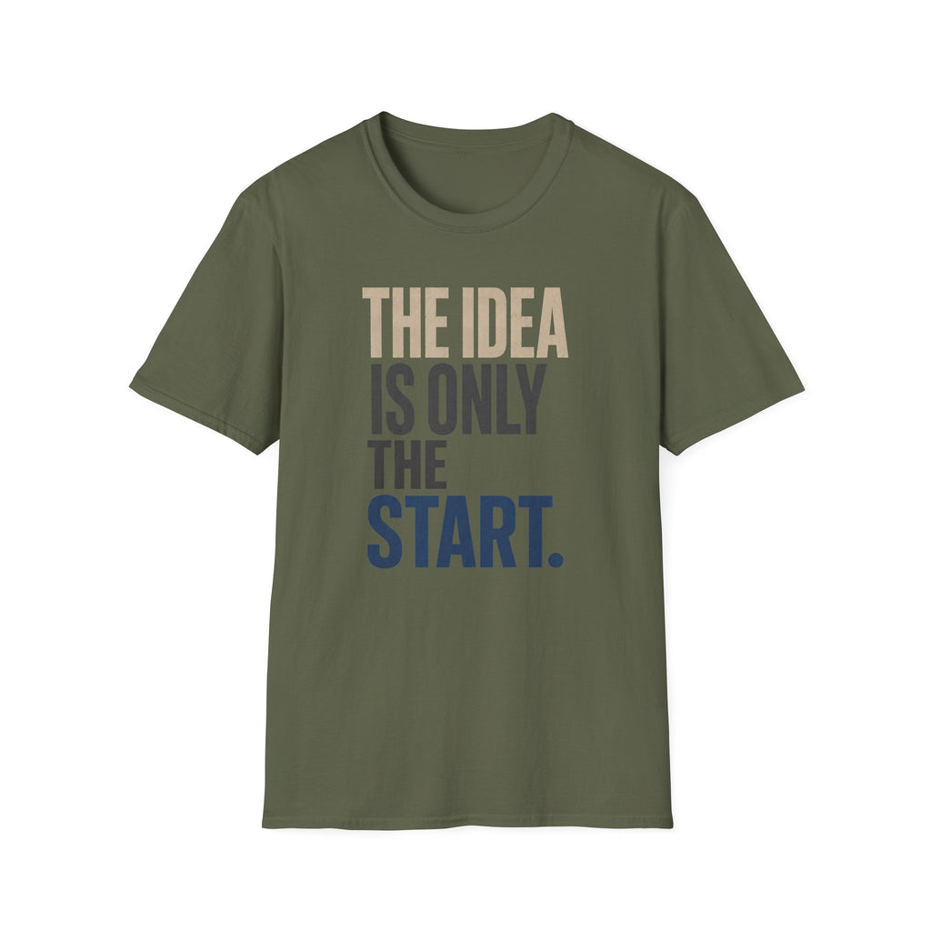 The Idea Is Only The Start T-Shirt