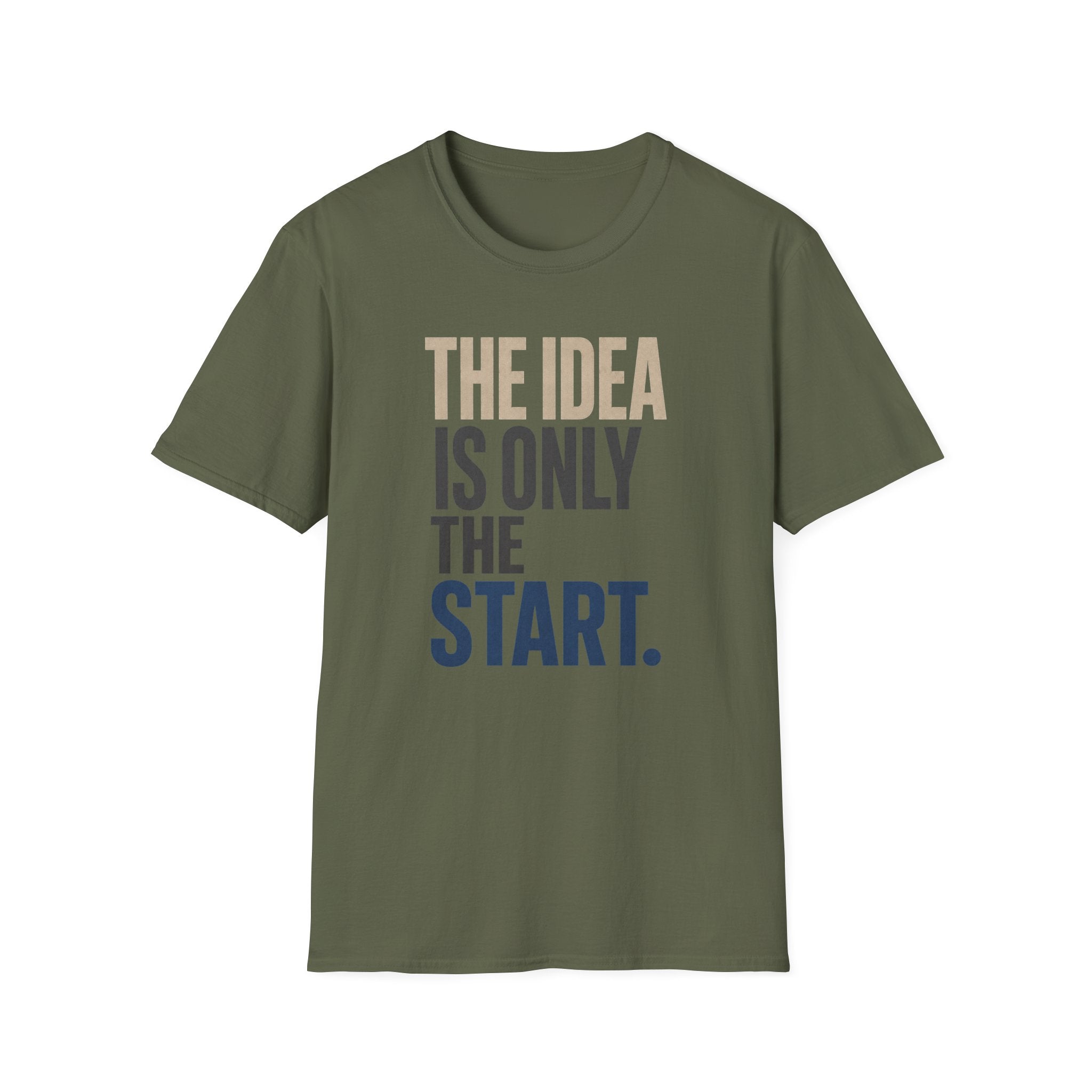 The Idea Is Only The Start T-Shirt