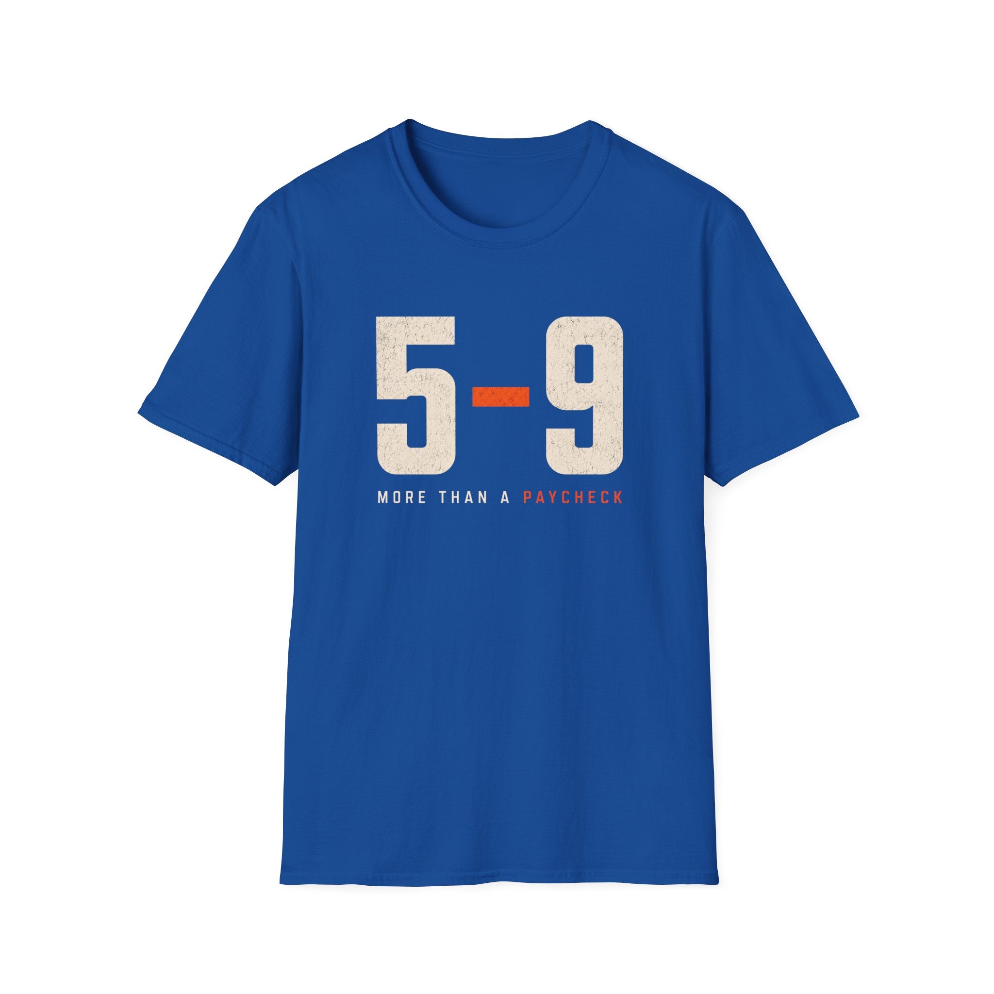 5-9 More than a paycheck T-Shirt