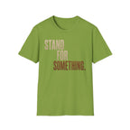 Stand For Something T-Shirt