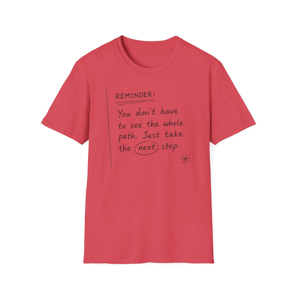 Reminder You Don't Have to See The Whole Path T-Shirt