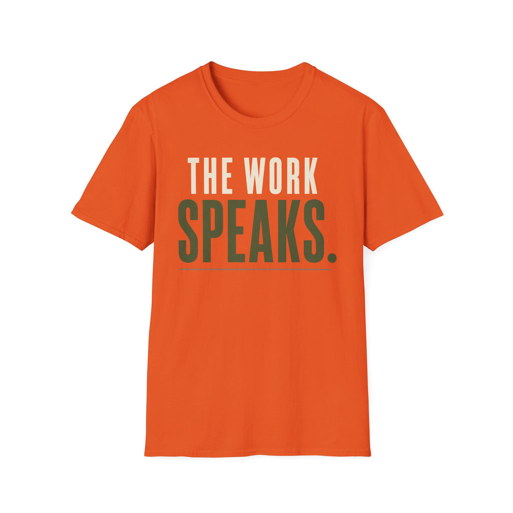 The Work Speaks T-Shirt