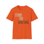 Stand For Something T-Shirt