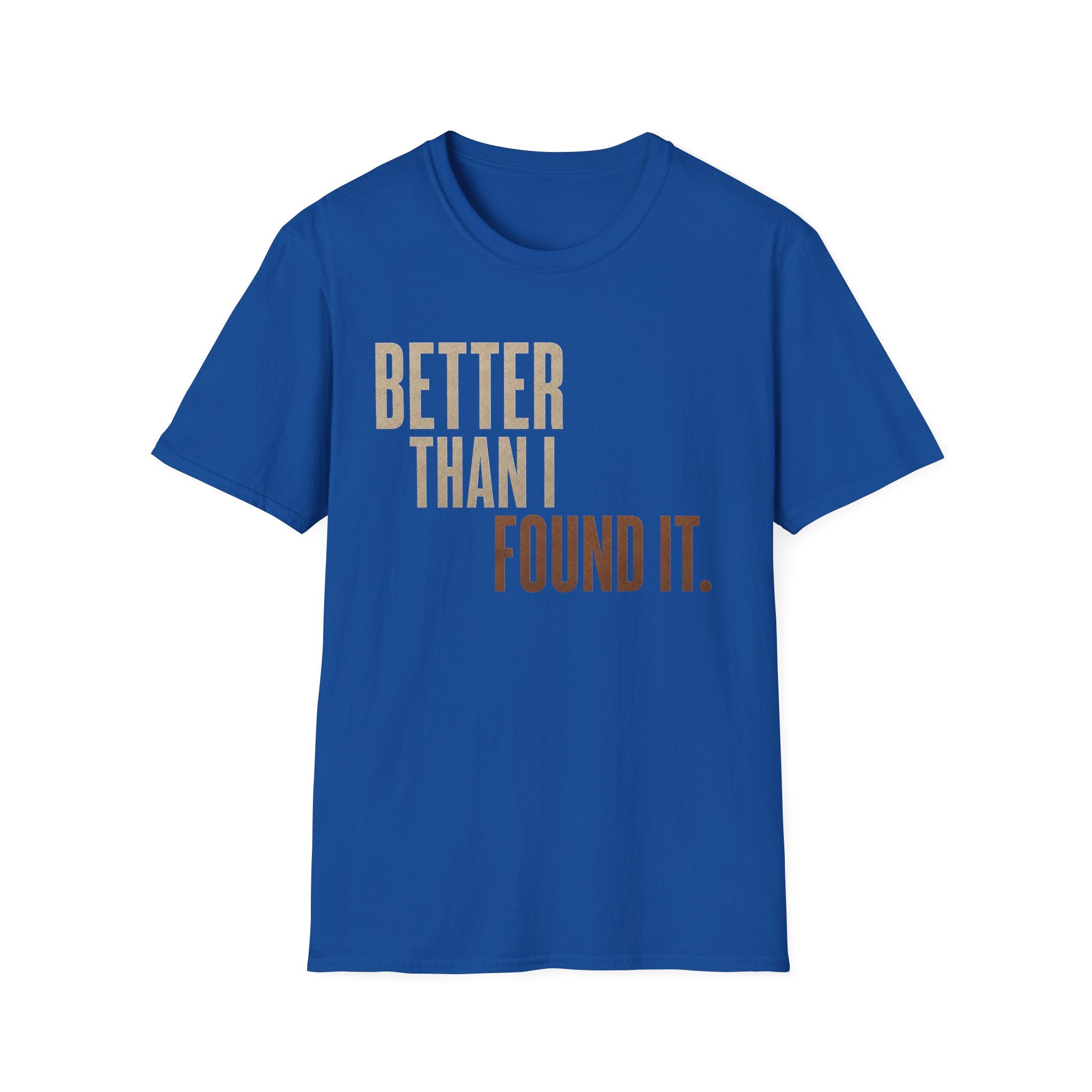Better Than I found It T-shirt