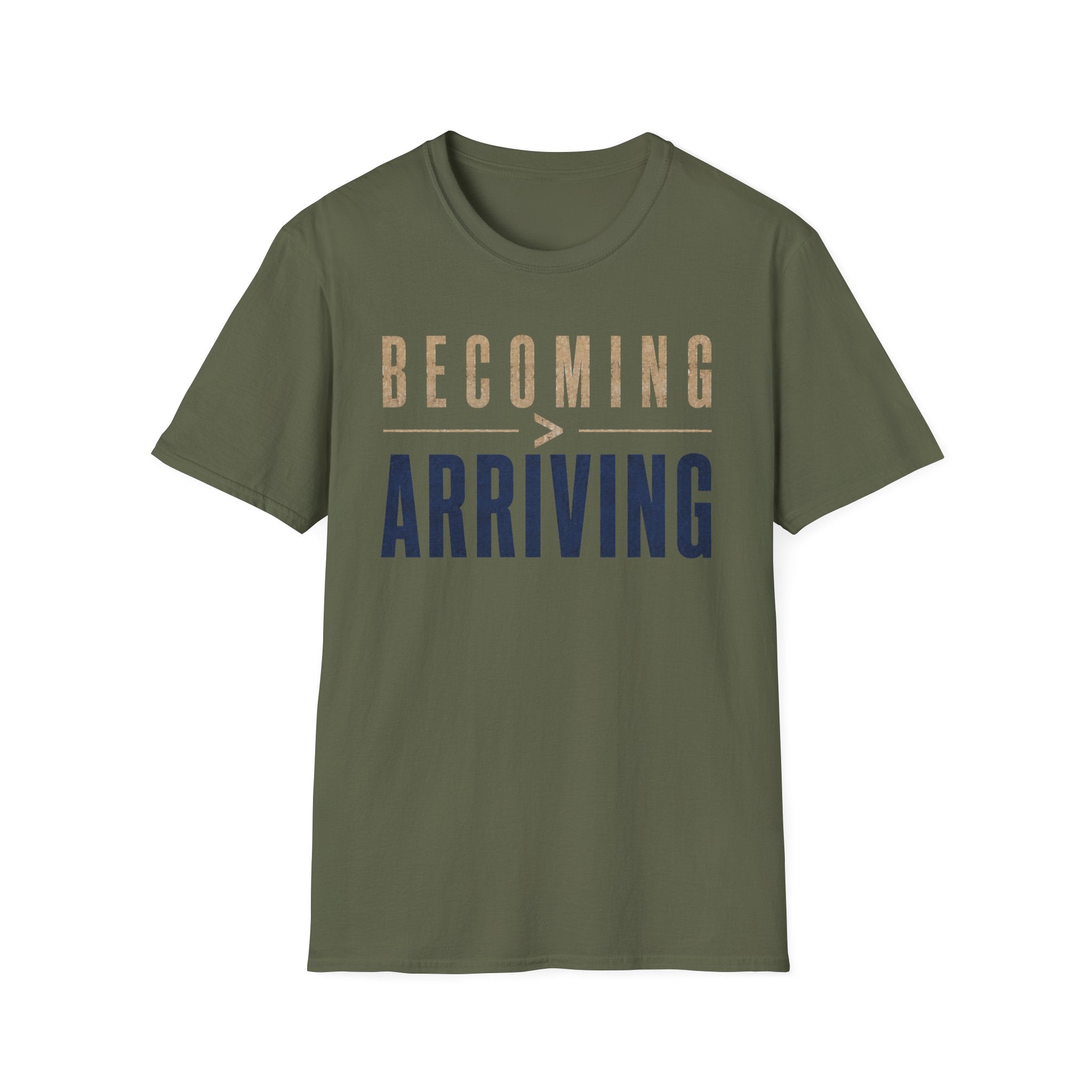 Becoming Greater Than Arriving T-Shirt