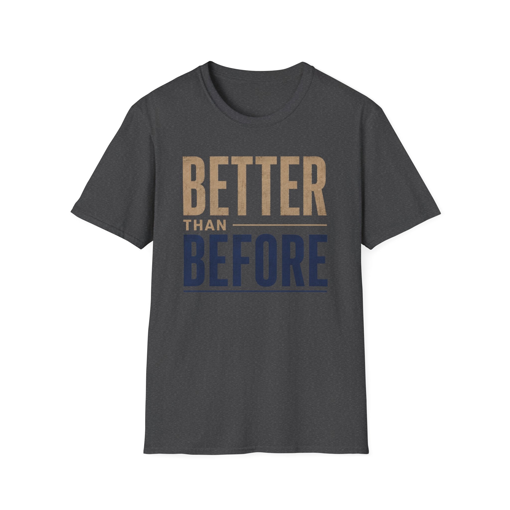 Better Than Before T-Shirt