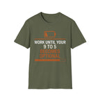 Work Until Your 9-5 Becomes Optional T-Shirt