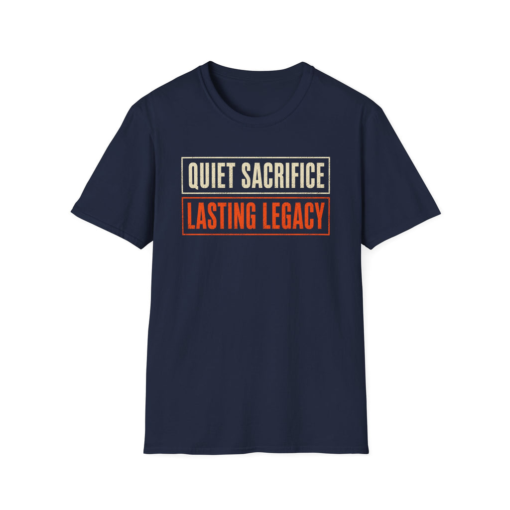 Quiet Sacrifice Lasting Legacy T-Shirt