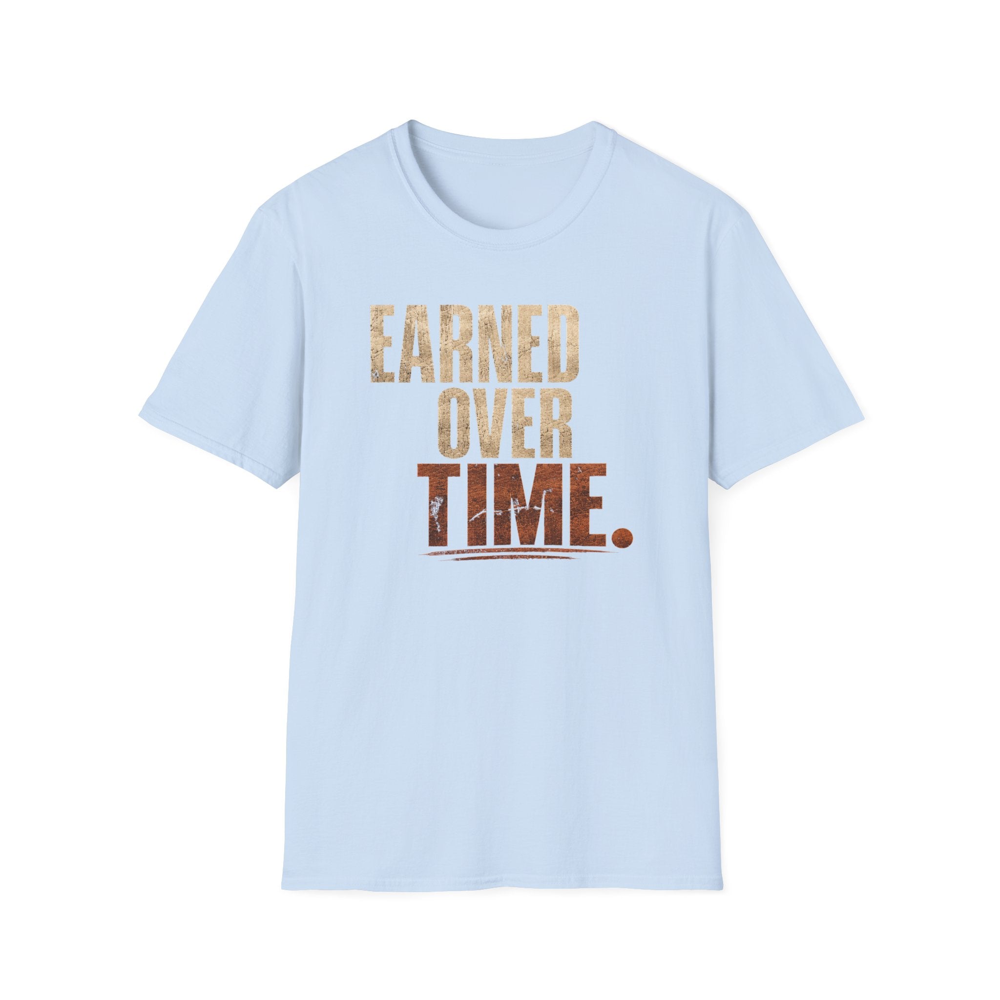Earned Over Time T-Shirt