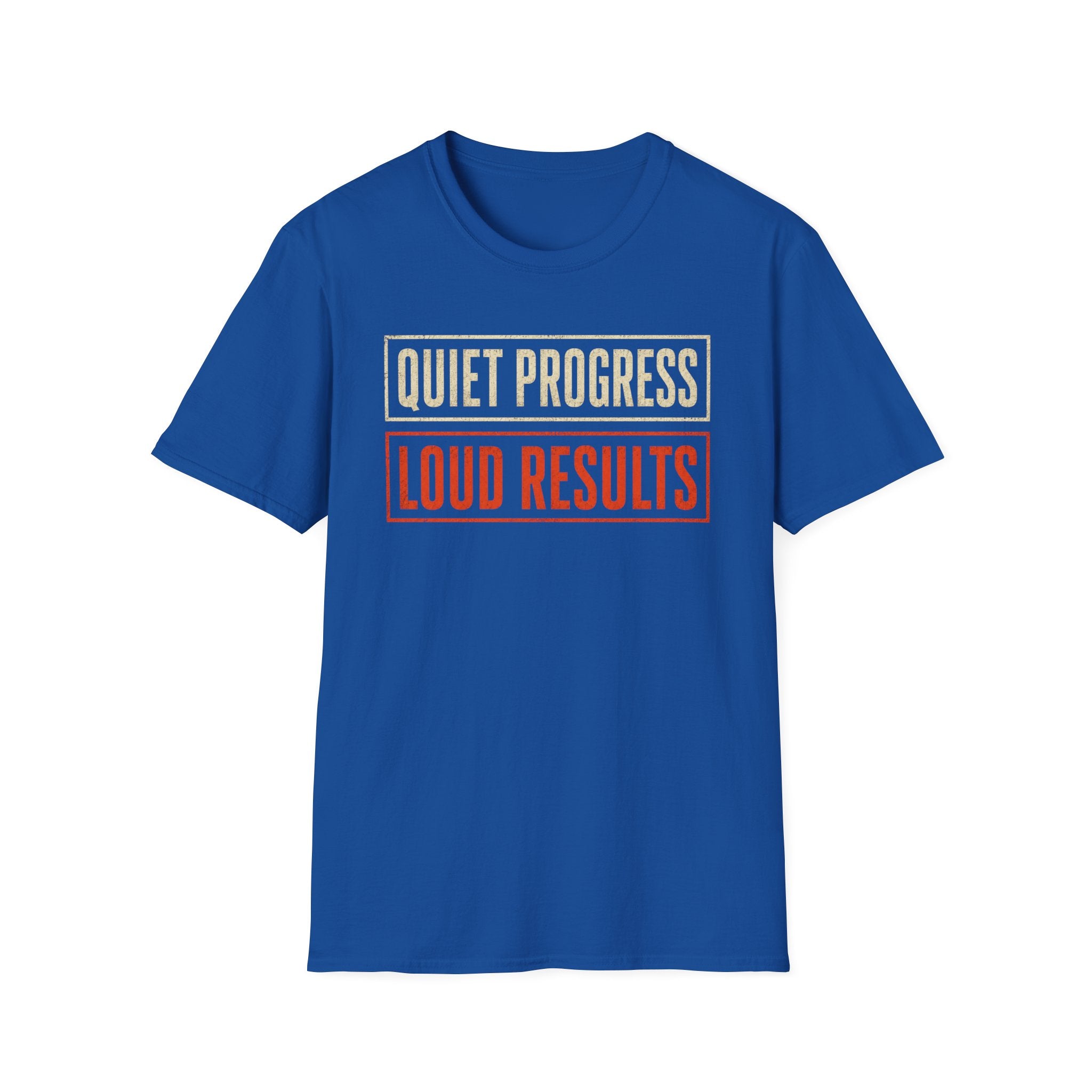 Quiet Progress Loud Results T-Shirt