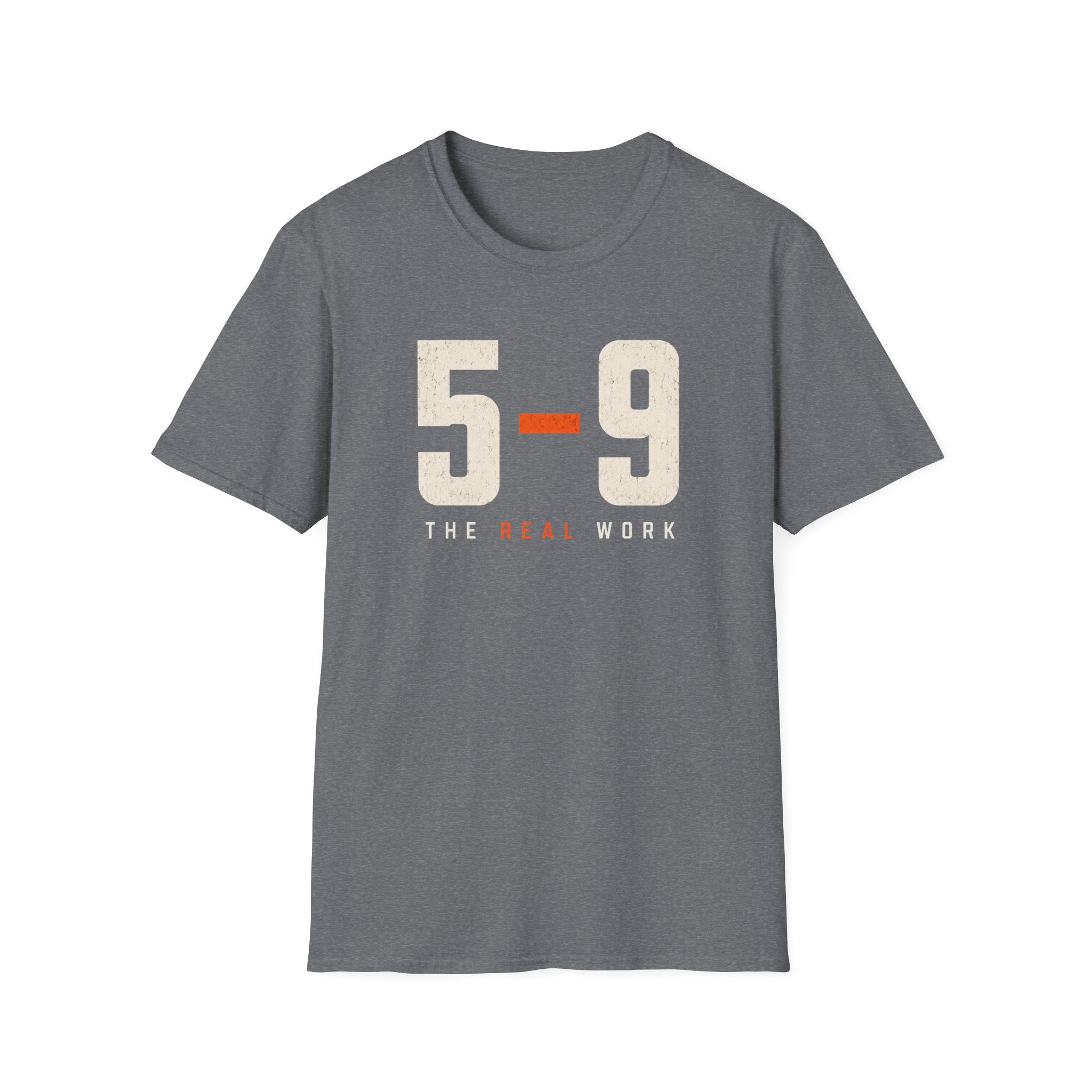 5-9  The Real Work T-Shirt