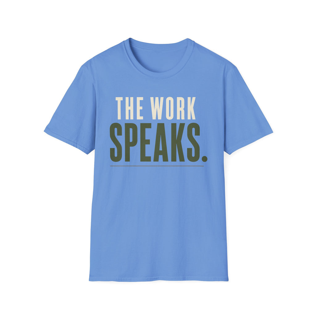 The Work Speaks T-Shirt